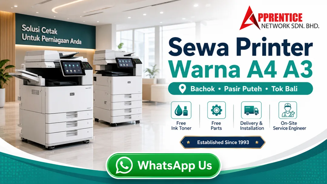 Sewa printer warna A4 A3 Bachok Pasir Puteh Tok Bali Kelantan dari Apprentice Network Kota Bharu dengan free toner free parts delivery installation dan on-site service engineer