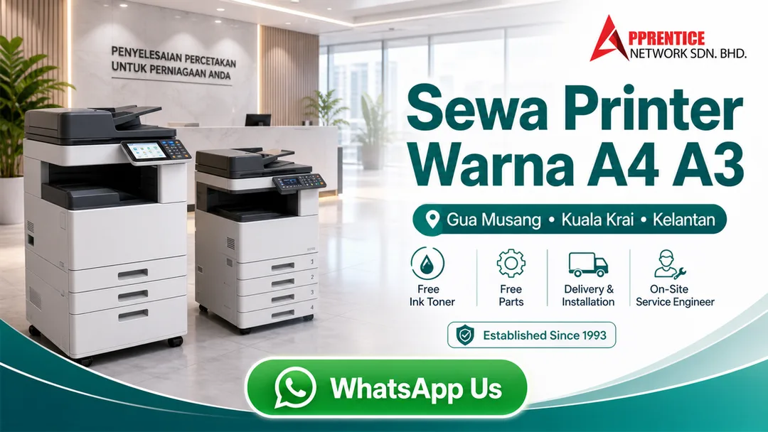 Sewa printer warna A4 A3 Gua Musang Kuala Krai Kelantan dari Apprentice Network Kota Bharu dengan free toner free parts delivery installation dan on-site service engineer