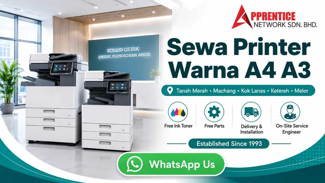 Sewa printer warna A4 A3 Tanah Merah Machang Kok Lanas Ketereh Melor Kelantan dari Apprentice Network Kota Bharu dengan free toner free parts delivery installation dan on-site service engineer